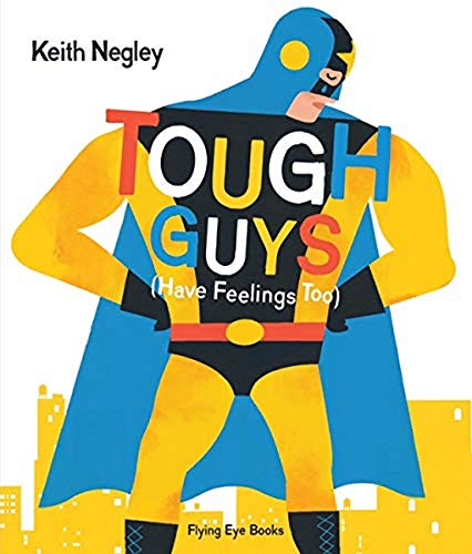 Tough Guys Have Feelings Too: 1 von Flying Eye Books